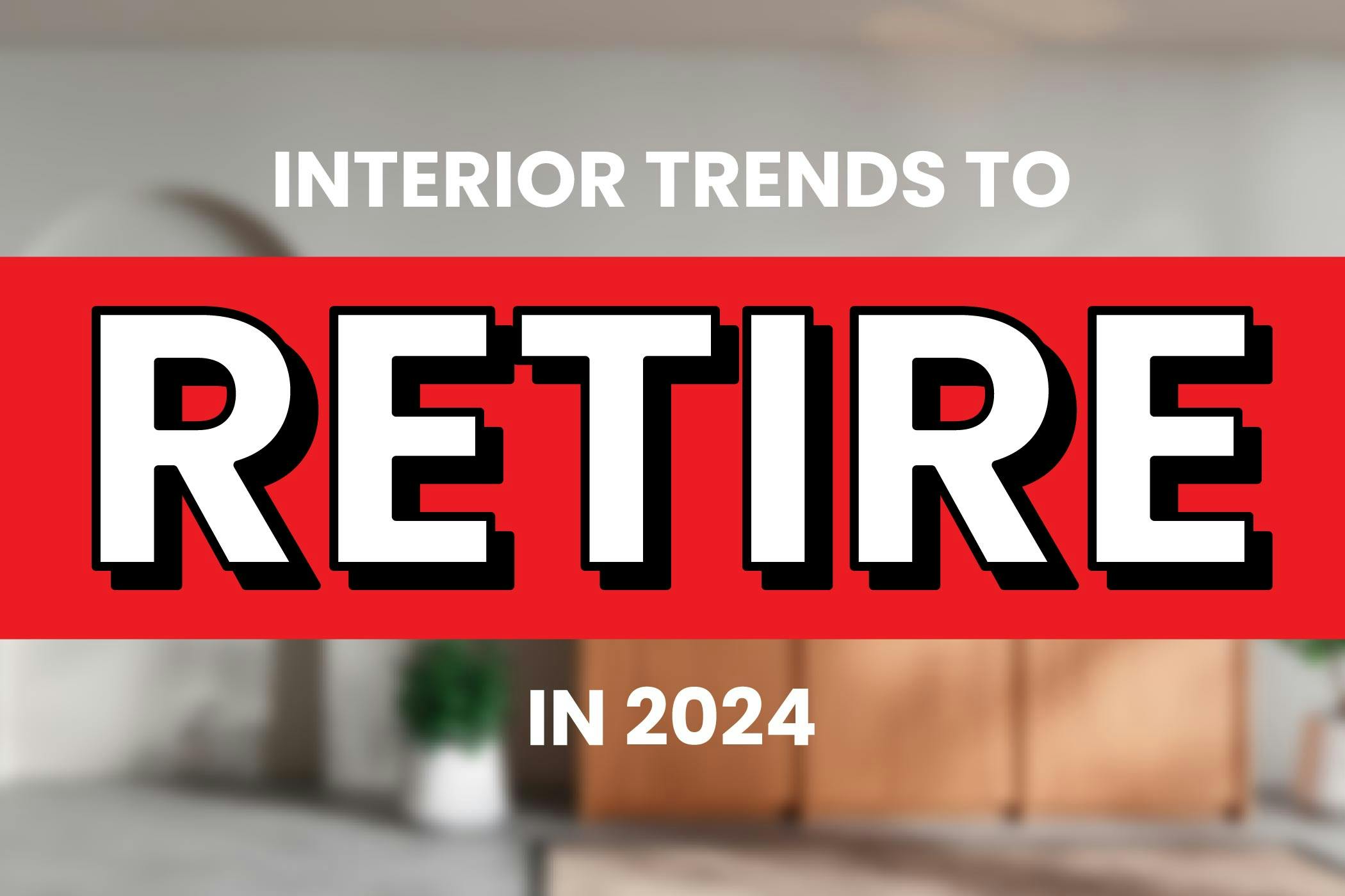 Out-of-Fashion Interior Design Trends in 2024