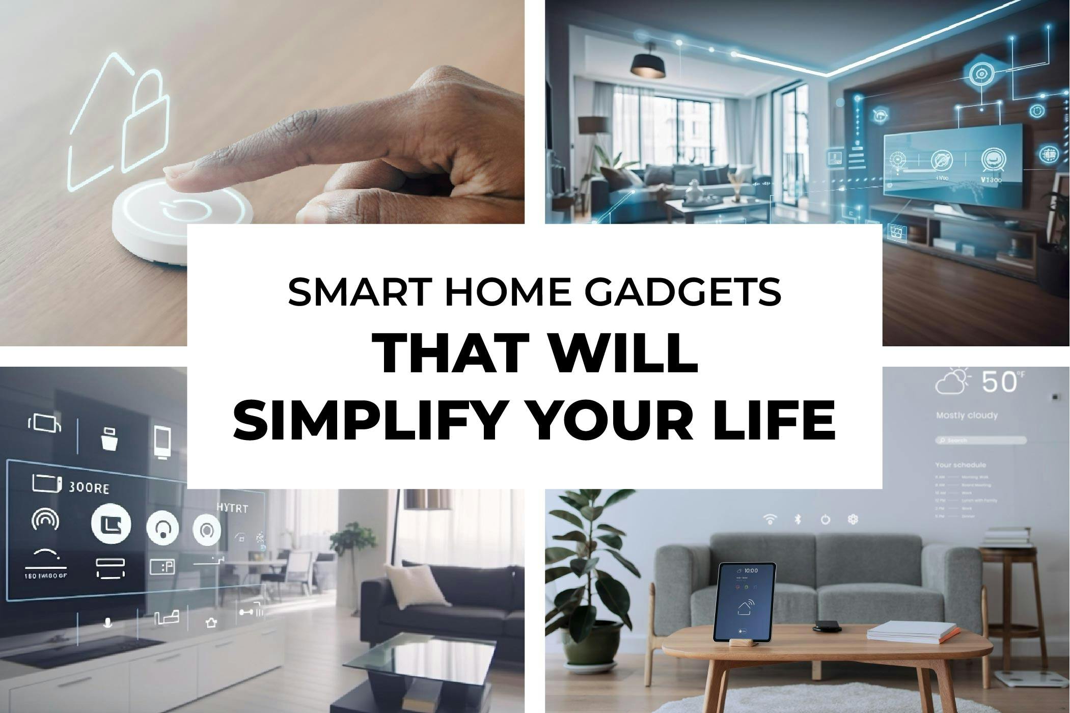 Smart Home Gadgets That Will Simplify Your Life