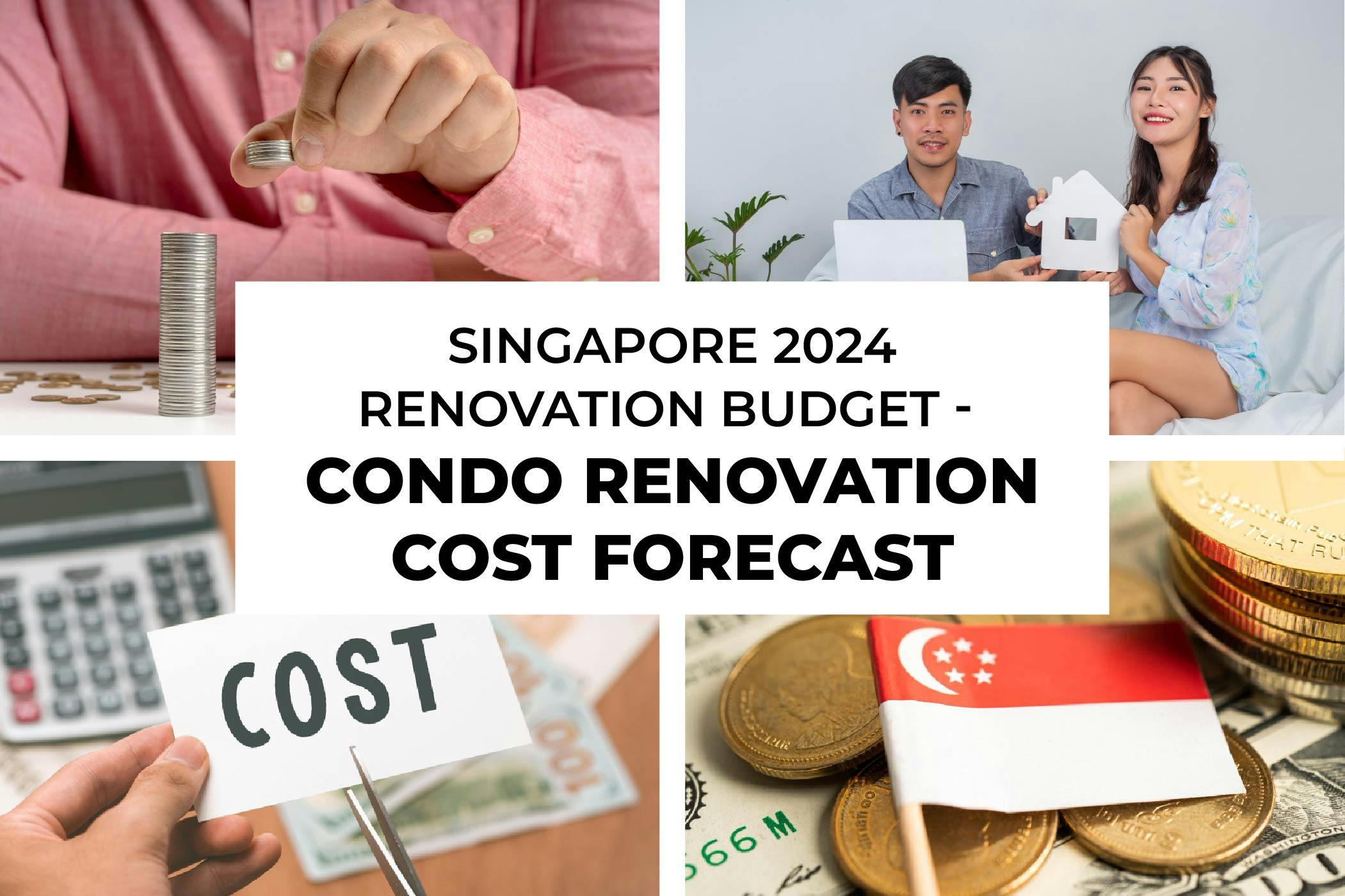 Singapore 2024 Renovation budget – Condo Renovation Cost Forecast
